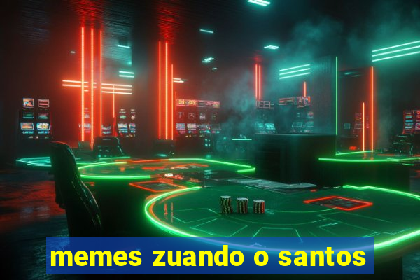 memes zuando o santos